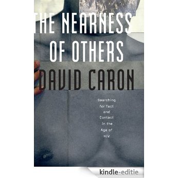 The Nearness of Others: Searching for Tact and Contact in the Age of HIV [Kindle-editie] beoordelingen
