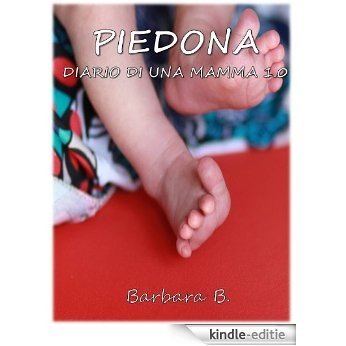 Piedona. Diario di una mamma 1.0 (Italian Edition) [Kindle-editie]