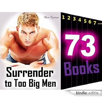 EROTICA: Surrender to Too Big Men: 73 Books MEGA Bundle Erotica Romance Taboo Erotic Sex Stories... (English Edition) [Kindle-editie]