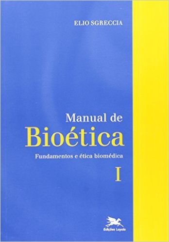 Manual De Bioética I. Fundamentos E Ética Biomédica