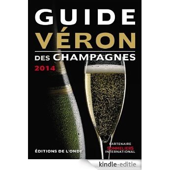 Guide VERON des Champagnes 2014 (French Edition) [Kindle-editie]