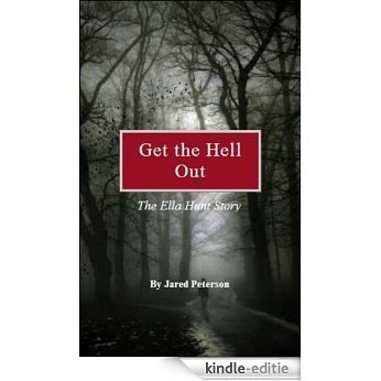 Get the Hell Out: The Ella Hunt Story (English Edition) [Kindle-editie]