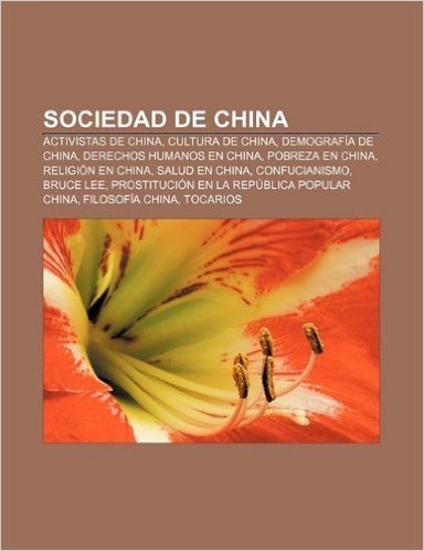 Sociedad de China: Activistas de China, Cultura de China, Demografia de China, Derechos Humanos En China, Pobreza En China, Religion En C