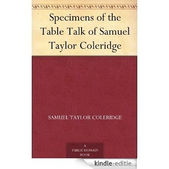 Specimens of the Table Talk of Samuel Taylor Coleridge (English Edition) [Kindle-editie]