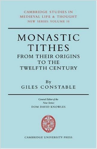 Monastic Tithes: From Their Origins to the Twelfth Century