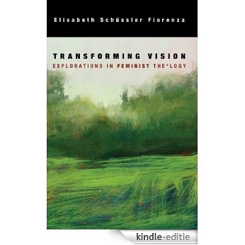Transforming Vision: Explorations In Feminist The*logy [Kindle-editie]