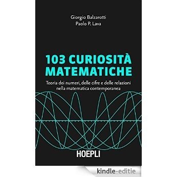 103 curiosità matematiche: Teoria dei numeri, delle cifre e delle relazioni nella matematica contemporanea [Kindle-editie]