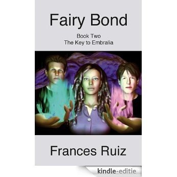 Fairy Bond (The Key to Embralia, Book Two) (English Edition) [Kindle-editie]