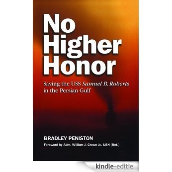 No Higher Honor: Saving the USS Samuel Roberts in the Persian Gulf [Kindle-editie]
