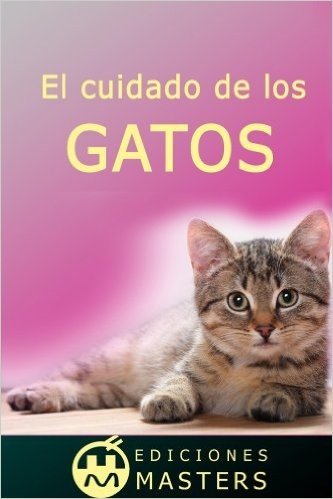 El cuidado de los gatos (Spanish Edition)