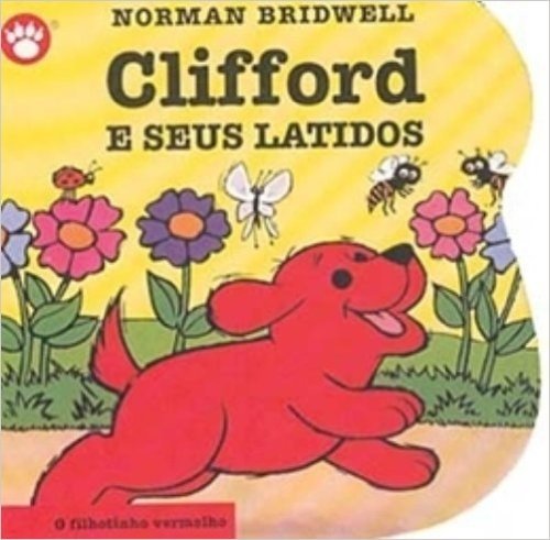 Clifford e Seus Latidos - Clifford, O Filhotinho Vermelho. Volume 7