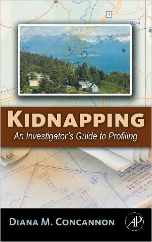 Kidnapping: An Investigator's Guide to Profiling