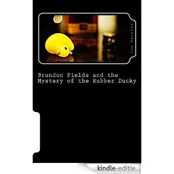 Brundon Fields and the Mystery of the Rubber Ducky (English Edition) [Kindle-editie]