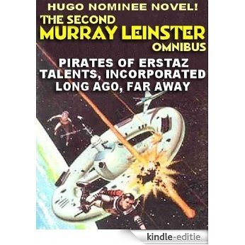 The Second Murray Leinster Omnibus--Three Complete Novels: The Pirates of Erstaz; Talents, Inc. Long Ago, Far Away [Kindle-editie]