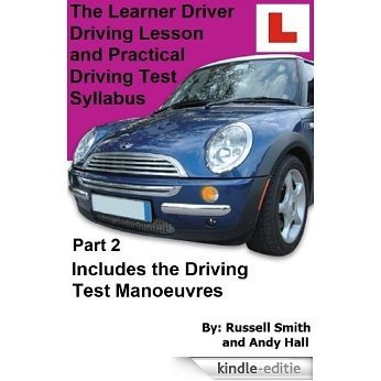 The Learner Driver Driving Lesson and Practical Driving Test Syllabus Part 2 (English Edition) [Kindle-editie]