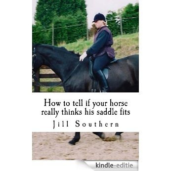 How to tell if your horse really thinks his saddle fits (English Edition) [Kindle-editie]