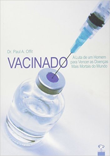 Vacinado - A Luta De Um Homem Para Vencer As Doencas Mais Mortais Do M