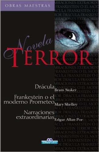 Terror: Dracula/Frankenstein O el Moderno Prometeo/Narraciones Extraordinarias