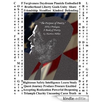 "The Purpose of Poetry," JFK's Prologue, A Book of Poetry by Matthew Phillips (English Edition) [Kindle-editie]