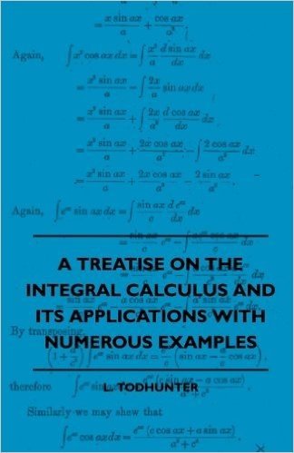 A Treatise on the Integral Calculus and Its Applications with Numerous Examples baixar