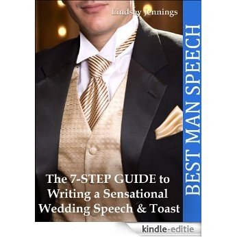 Best Man Speech (The 7-STEP GUIDE to Writing a Sensational Wedding Speech & Toast Book 1) (English Edition) [Kindle-editie]