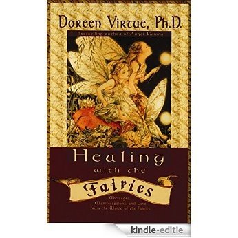 Healing With the Fairies: How Nature's Angels Can Help You in Every Area of Your Life [Kindle-editie] beoordelingen