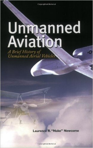 Unmanned Aviation: A Brief History of Unmanned Aerial Vehicles
