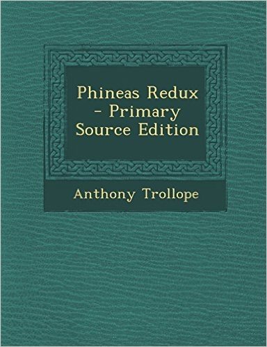 Phineas Redux - Primary Source Edition