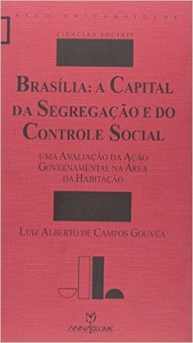 Brasília. A Capital da Segregação e do Controle Social