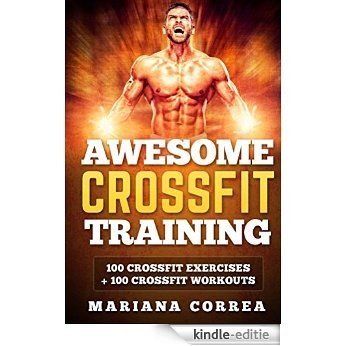 AWESOME CROSSFIT Training: 100 CROSSFIT EXERCISES + 100 CROSSFIT WORKOUTS (English Edition) [Kindle-editie]