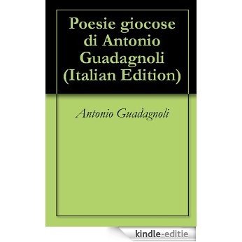 Poesie giocose di Antonio Guadagnoli (Italian Edition) [Kindle-editie]