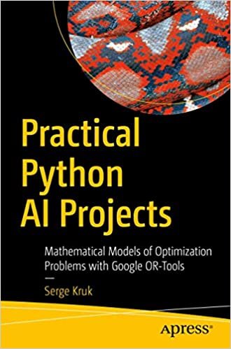 indir Practical Python AI Projects: Mathematical Models of Optimization Problems with Google OR-Tools