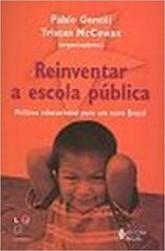 Reinventar A Escola Publica. Politica Educacional Para Um Novo Brasil