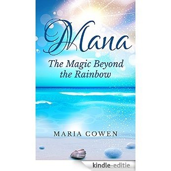 Mana: The Magic Beyond the Rainbow (English Edition) [Kindle-editie]