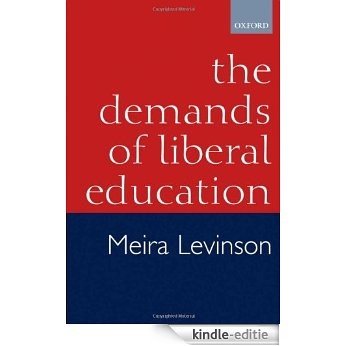 The Demands of Liberal Education [Kindle-editie]