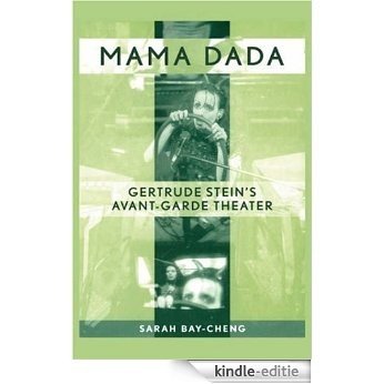 Mama Dada: Gertrude Stein's Avant-Garde Theatre (Studies in Modern Drama) [Kindle-editie]