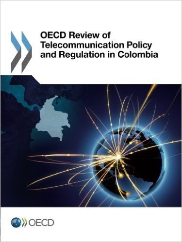 OECD Review of Telecommunication Policy and Regulation in Colombia