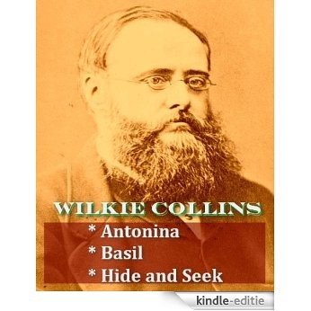Wilkie Collins - Antonina, Basil, & Hide and Seek (English Edition) [Kindle-editie]