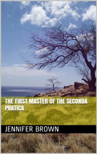 The First Master of the Seconda Pratica (English Edition)