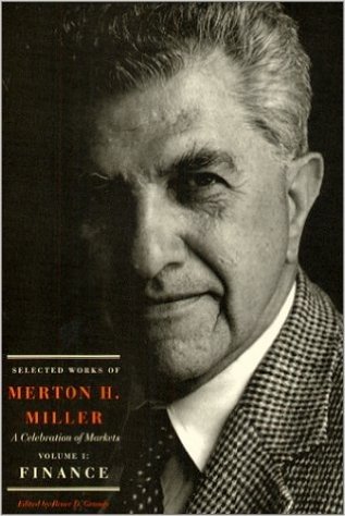 Selected Works of Merton H. Miller: Celebration of Markets: Volume I: Finance