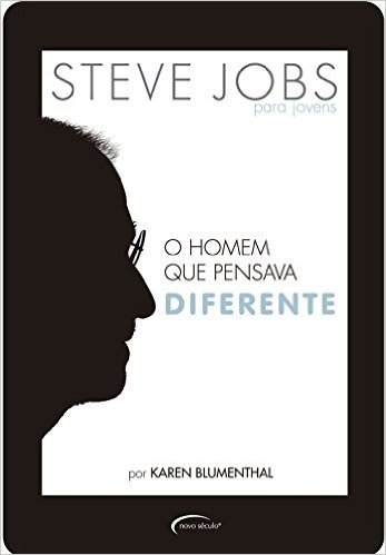 Steve Jobs. O Homem que Pensava Diferente