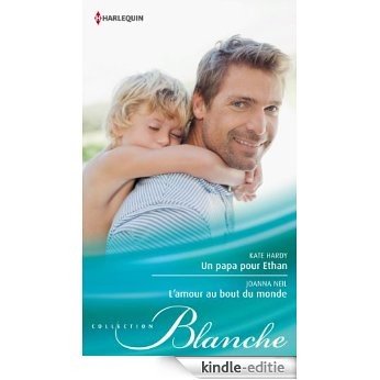 Un papa pour Ethan - L'amour au bout du monde (Blanche t. 1116) (French Edition) [Kindle-editie]