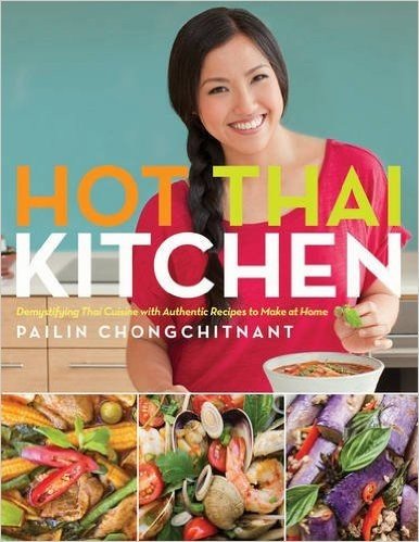 Hot Thai Kitchen: Demystifying Thai Cuisine with Authentic Recipes to Make at Home