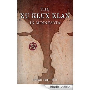 The Ku Klux Klan in Minnesota (English Edition) [Kindle-editie]