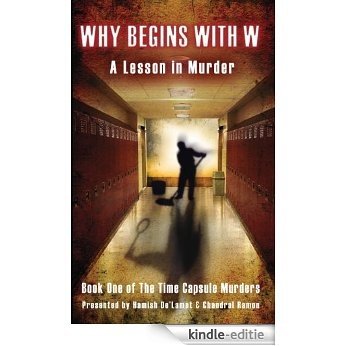 Why Begins With W (The Time Capsule Murders Book 1) (English Edition) [Kindle-editie]