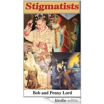 Stigmatists (Visionaries Mystics and Stigmatists) (English Edition) [Kindle-editie]