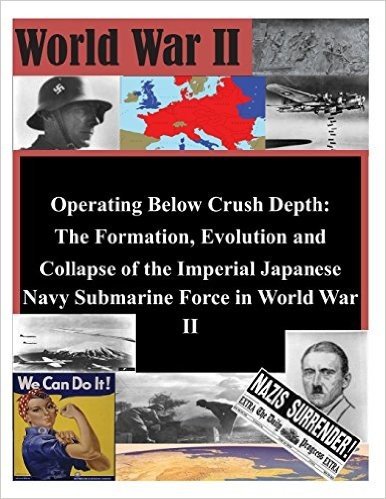 Operating Below Crush Depth - The Formation, Evolution, and Collapse of the Imperial Japanese Navy Submarine Force baixar