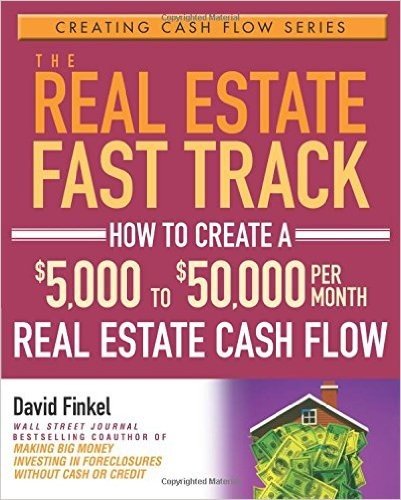 The Real Estate Fast Track: How to Create a $5,000 to $50,000 Per Month Real Estate Cash Flow baixar