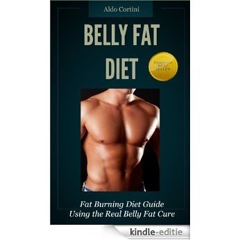 Belly Fat Diet : What Really Works, Strip Away Pounds Using The Real Belly Fat Diet Fat Burning Diet Guide Using the Real Belly Fat Cure (English Edition) [Kindle-editie] beoordelingen