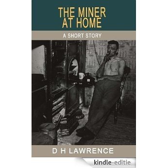 The Miner at Home (The Short Stories of D H Lawrence) (English Edition) [Kindle-editie]